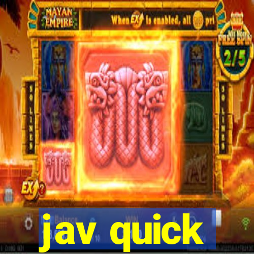 jav quick